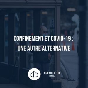 Confinement et covid 19 : une autre alternative