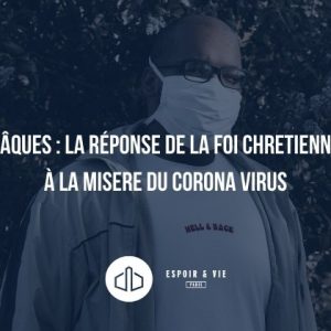 Pâques la réponse de la foi chretienne à la misere du corona virus