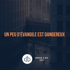 Un peu d’évangile est Dangereux