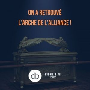 On a retrouvé l’Arche de l’Alliance !