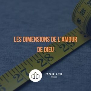 Les dimensions de l’amour de Dieu