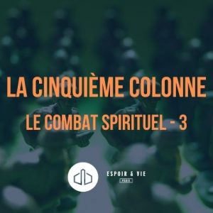 Ler combat spirituel – 3 – La cinquième colonne : la chair