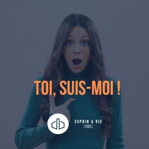 Toi, suis-moi !