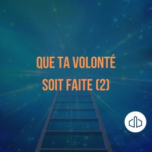 Que ta volonté soit faite – le lieu secret