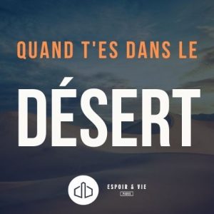 Quand t’es dans le désert – Le kit de survie au silence de Dieu