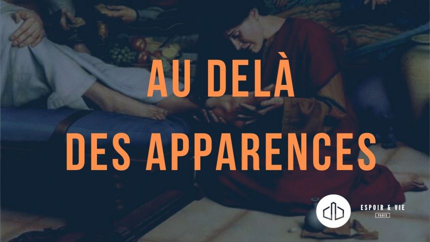 Jésus nous appelle à regarder au delà des apparences