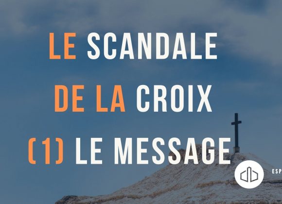 Le scandale de la croix (1) Le message