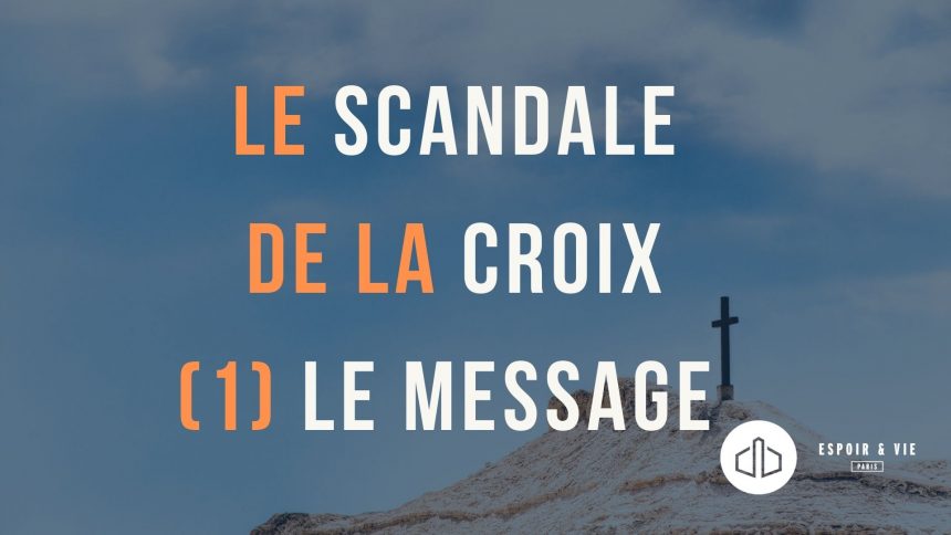 Le scandale de la croix (1) Le message