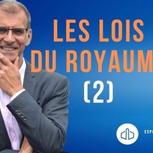 Connais-tu les lois spirituelles du Royaume de Dieu ? (2)