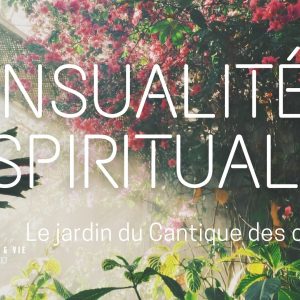 Sensualité et spiritualité dans le jardin secret