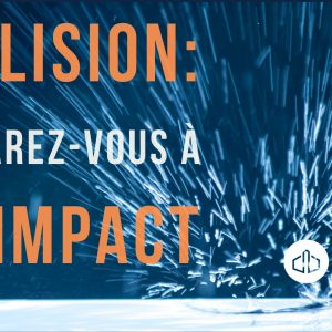 Collision ! Préparez vous à l’impact !