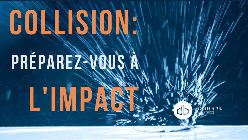 Collision ! Préparez vous à l’impact !